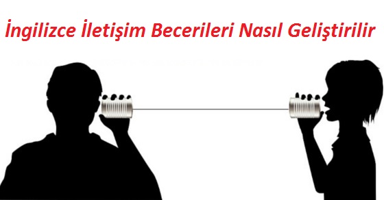 İngilizce İletişim Becerileri Nasıl Geliştirilir